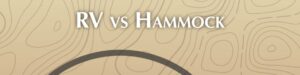 Read more about the article RV vs Hammocks